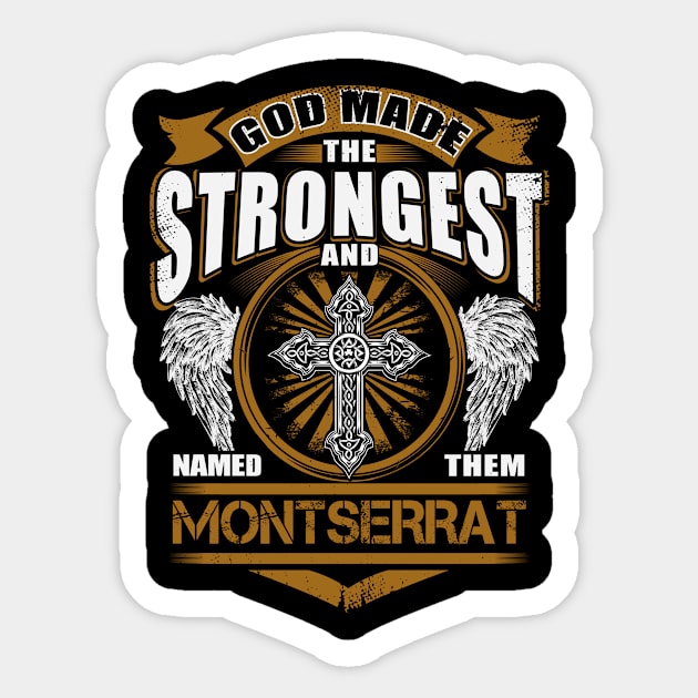 Montserrat Name T Shirt - God Found Strongest And Named Them Montserrat Gift Item Sticker by reelingduvet